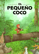 El Pequeno Coco - Romanelli, Serena, and de Beer, Hans (Illustrator), and Lamas, Blanca Rosa (Translated by)