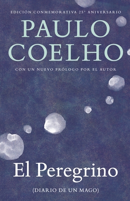 El Peregrino / The Pilgrimage: (Diario de Un Mago) - Coelho, Paulo