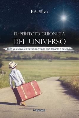 El perfecto guionista del universo - Silva, F a