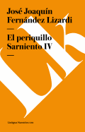 El Periquillo Sarniento: Tomo IV