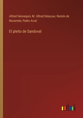 El pleito de Sandoval - Hennequin, Alfred, and Delacour, M Alfred, and Navarrete, Ram?n de