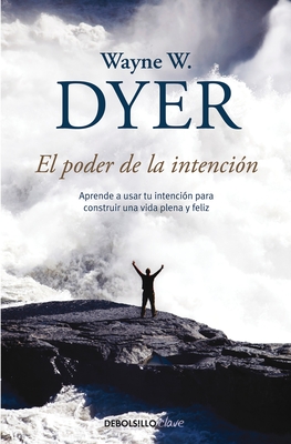 El Poder de la Intencion / The Power of Intention - Dyer, Wayne W