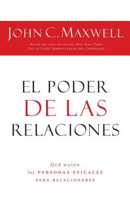 El Poder de Las Relaciones: Lo Que Distingue a la Gente Altamente Efectiva - Maxwell, John C