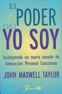 El Poder del Yo Soy: Instituyendo un Nuevo Mundo de Interaccion Personal Consciente