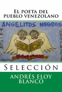 El poeta del pueblo venezolano: Seleccion