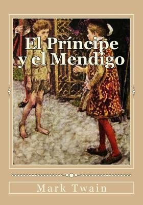 El Prncipe y el Mendigo - Gouveia, Andrea (Translated by), and Twain, Mark