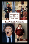 El Presiduende: La libertad sin democracia NO avanza