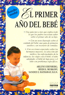 El Primer A~no del Bebe - Eisenberg, Arlene, and Eisemberg, Arlene, and Hathaway, Sandee, B.S.N