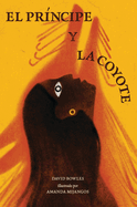 El Princpe Y La Coyote: (The Prince and the Coyote Spanish Edition)