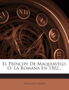 El Principe de Maquiavelo, O, La Romana En 1502...