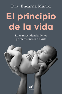 El Principio de la Vida: La Trascendencia de Los Primeros Meses de Vida / The Be Ginning of Life: The Significance of the Early Months of Life - Muoz, Encarna