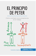 El principio de Peter: C?mo combatir la incompetencia en el trabajo