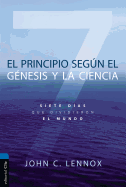 El Principio Segn Gnesis Y La Ciencia: Siete Das Que Dividieron El Mundo