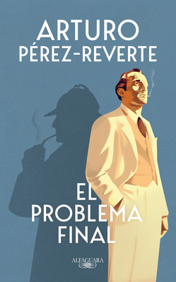 El Problema Final / The Final Problem - P?rez-Reverte, Arturo