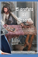 El Profeta de Nazaret: Revelaciones Ineditas Sobre El Jesus Historico