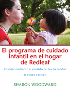 El Programa de Cuidado Infantil En El Hogar de Redleaf, Segunda Edici?n: Ensear Mediante El Cuidado de Buena Calidad