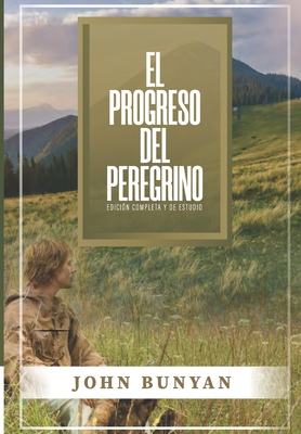 El Progreso del Peregrino: Edicion Completa y de Estudio - Caballero, Jaime D (Editor), and Offor, George (Introduction by), and de Sousa, Jorge M (Translated by)