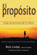 El propsito: Viaje emocional de tu alma: Aprender a experimentar la vida a travs de un prisma diferente