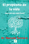 El prop?sito de la vida: una mirada espiritual