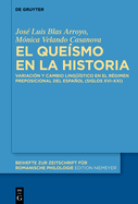 El Que?smo En La Historia: Variaci?n Y Cambio Ling??stico En El R?gimen Preposicional del Espaol (Siglos XVI-XXI)