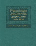 El Quichua, Gramtica Y Crestomat?a: Seguido de la Traducci?n de Un Manuscrito In?dito del Drama Titulado Ollantay