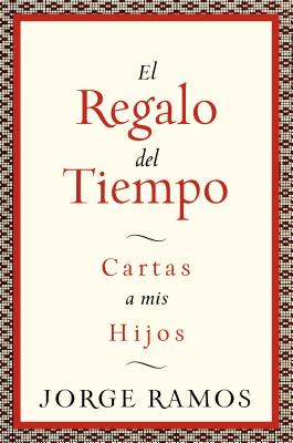 El Regalo del Tiempo: Cartas a MIS Hijos - Ramos, Jorge