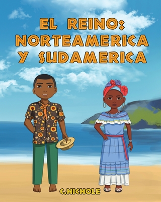 El Reino: Norteam?rica y Sudam?rica - Nichole, C, and Acharya, Sailesh (Illustrator), and Ventura de Pea, Jael (Translated by)