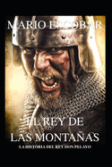 El rey de las montaas: La historia de Don Pelayo