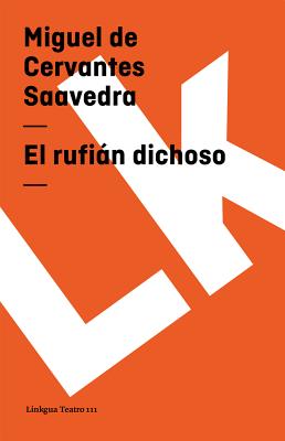 El rufin dichoso - Cervantes Saavedra, Miguel De