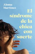 El Sndrome de la Chica Con Suerte / The Lucky Girl Syndrome