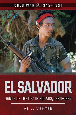 El Salvador: Dance of the Death Squads, 1980 1992 - Venter, Al J.