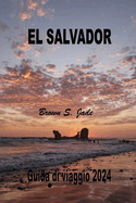 El Salvador Guida di viaggio 2024: Alla scoperta di tesori storici e meraviglie nascoste: Dai paesaggi urbani alla serenita