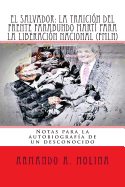 El Salvador: La traicion del Frente Farabundo Marti para la Liberacion Nacional (FMLN): Notas para la autobiografia de un desconocido