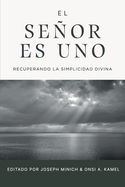 El Seor es uno: Recuperando la simplicidad divina