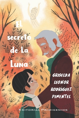 El secreto de la luna - Leyva, Odalys (Foreword by), and Snchez, Norge (Preface by), and Casanova Ealo, Eduardo Ren? (Editor)