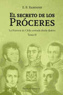 El Secreto de los Pr?ceres Tomo II: La historia de Chile contada desde dentro