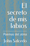 El secreto de mis labios: Poemas del alma