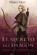 El Secreto del Drag?n: (El Sendero del Guardabosques, Libro 17)