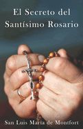 El Secreto del Sant?simo Rosario: Su apreciaci?n y Uso