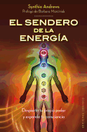 El Sendero de la Energia: Despierta Tu Propio Poder y Expande Tu Consciencia