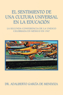 El Sentimiento De Una Cultura Universal En La Educaci?n: La Segunda Conferencia De La Unesco Celebrada En M?xico En 1947