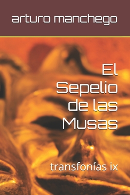 El Sepelio de las Musas: transfonas ix - Manchego, Arturo