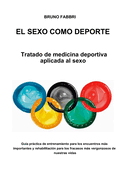 El Sexo Como DePorte: Tratado de medicina deportiva aplicada al sexo