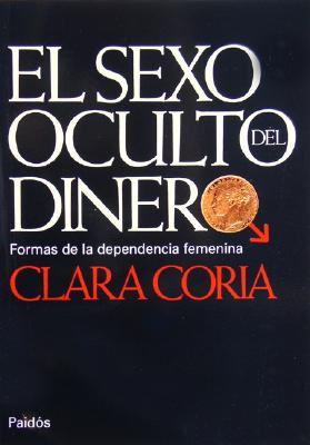 El Sexo Oculto del Dinero - Coria, Clara