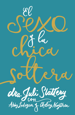 El Sexo Y La Chica Soltera - Slattery, Juli