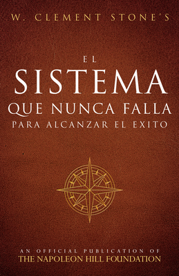 El Sistema Que Nunca Falla Para Alcanzar El ?xito (the Success System That Never Fails) - Stone, W Clement