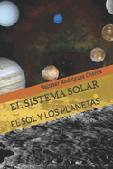 El Sistema Solar: El Sol Y Los Planetas