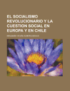 El Socialismo Revolucionario y La Cuestion Social En Europa y En Chile