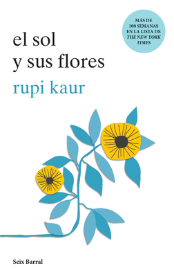 El Sol Y Sus Flores (Poes?a) / The Sun and Her Flowers (Poetry) - Kaur, Rupi, and Sastre, Elvira (Translated by)