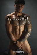 El Soldado: Una historia de romance er?tico de MM heterosexual a gay